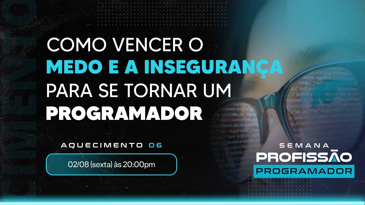 Como vencer o medo e a insegurança de se tornar um Programador