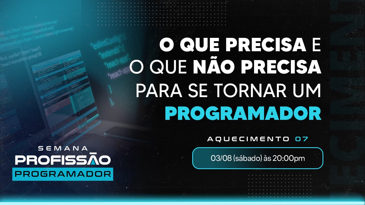 O que precisa e o que não precisa para se tornar um Programador?